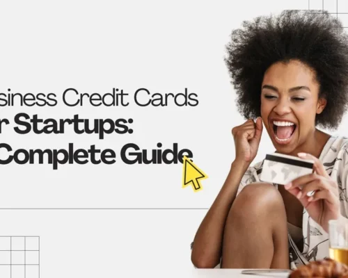 Features to Look for When Choosing Business Credit Cards for Startups