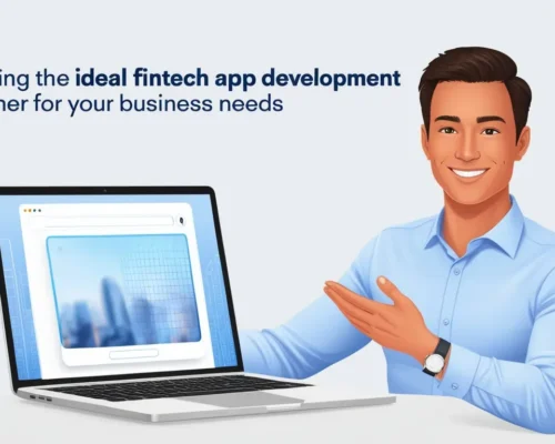 Finding the Ideal Fintech App Development Partner for Your Business Needs